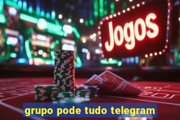 grupo pode tudo telegram